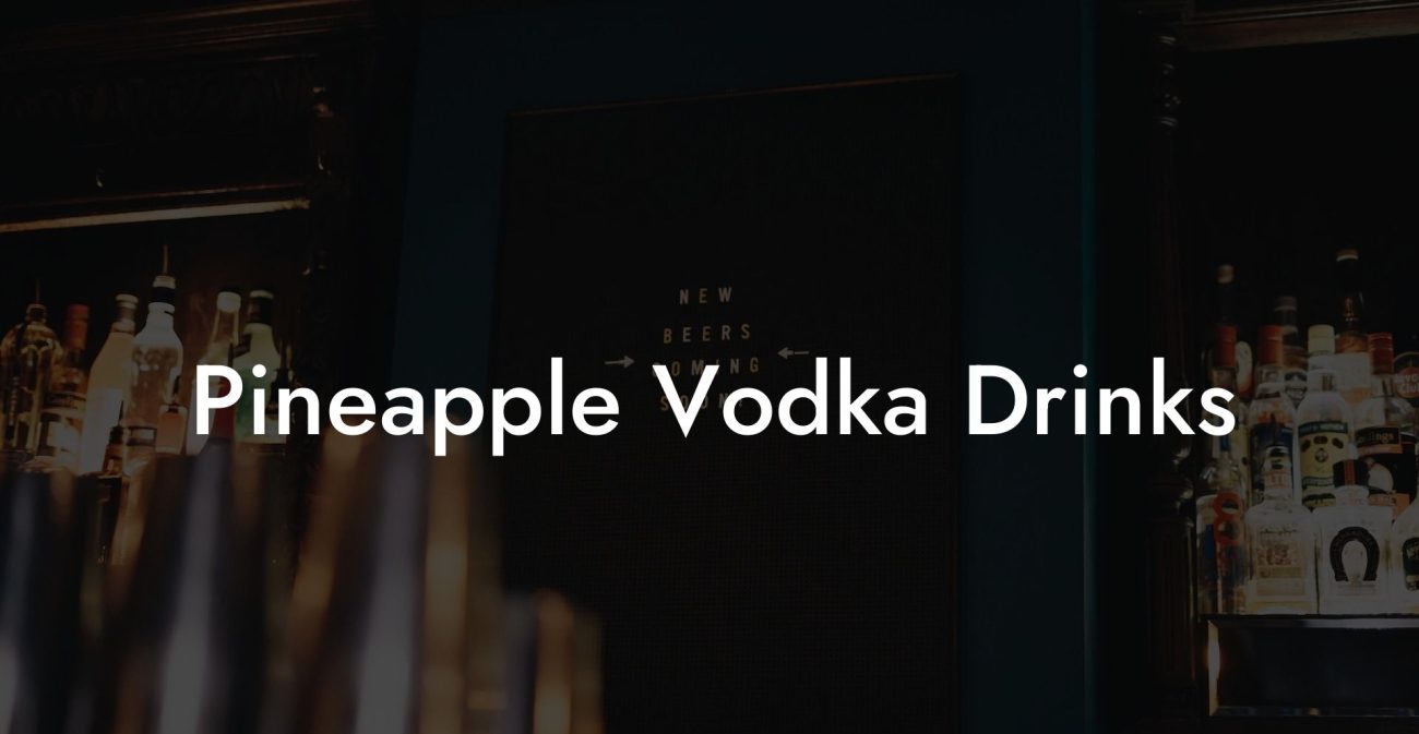 Pineapple Vodka Drinks