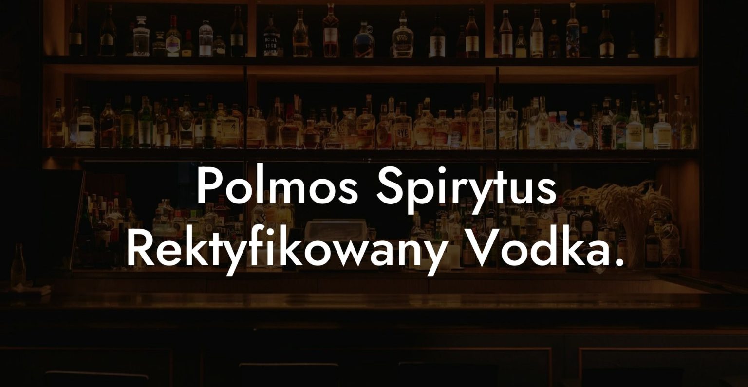Polmos Spirytus Rektyfikowany Vodka. Vodka Doctors