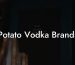 Potato Vodka Brands