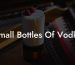 Small Bottles Of Vodka