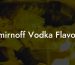 Smirnoff Vodka Flavors