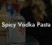 Spicy Vodka Pasta