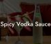 Spicy Vodka Sauce