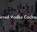 Stirred Vodka Cocktails