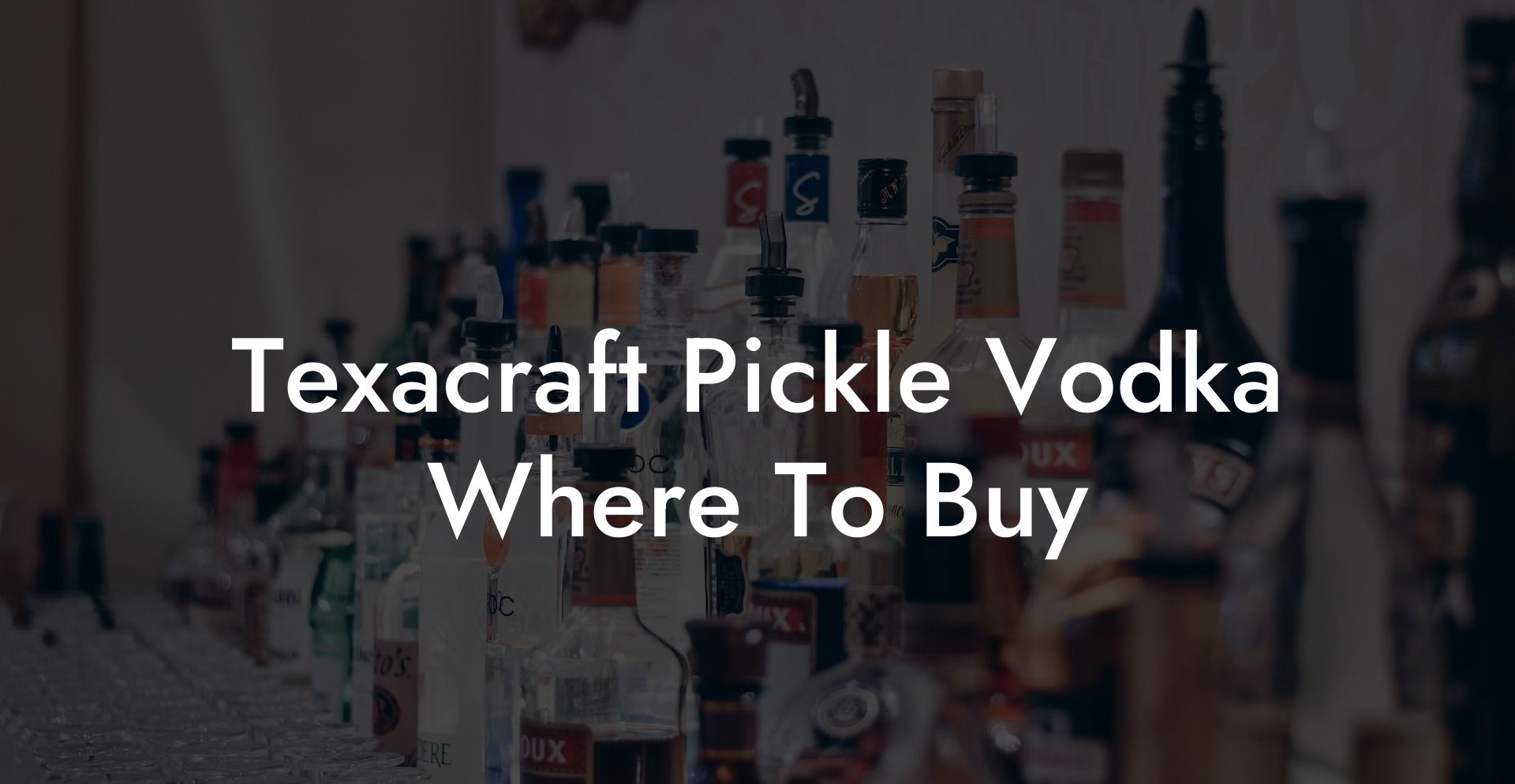 Texacraft Pickle Vodka Where To Buy