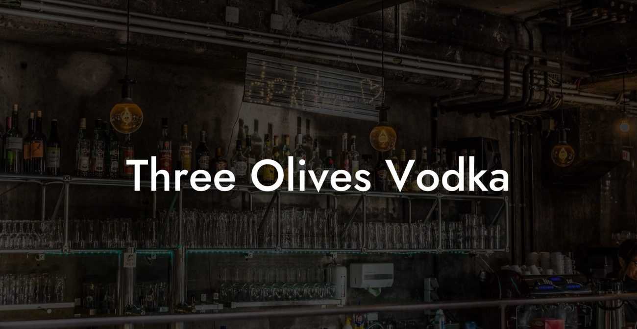 Three Olives Vodka