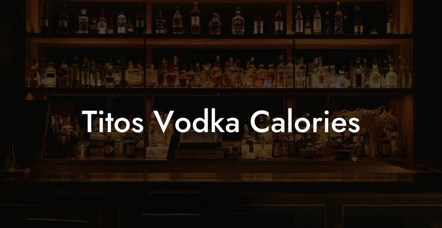 Tito's Vodka Calories Vodka Doctors