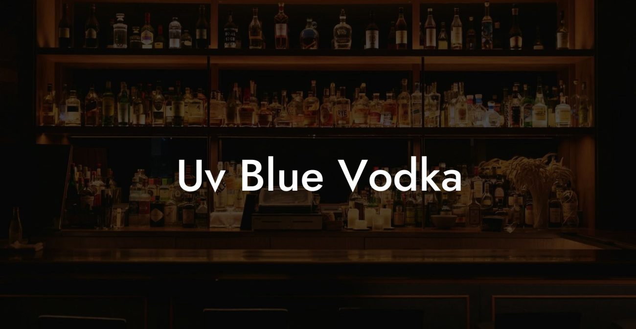 Uv Blue Vodka