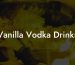 Vanilla Vodka Drinks