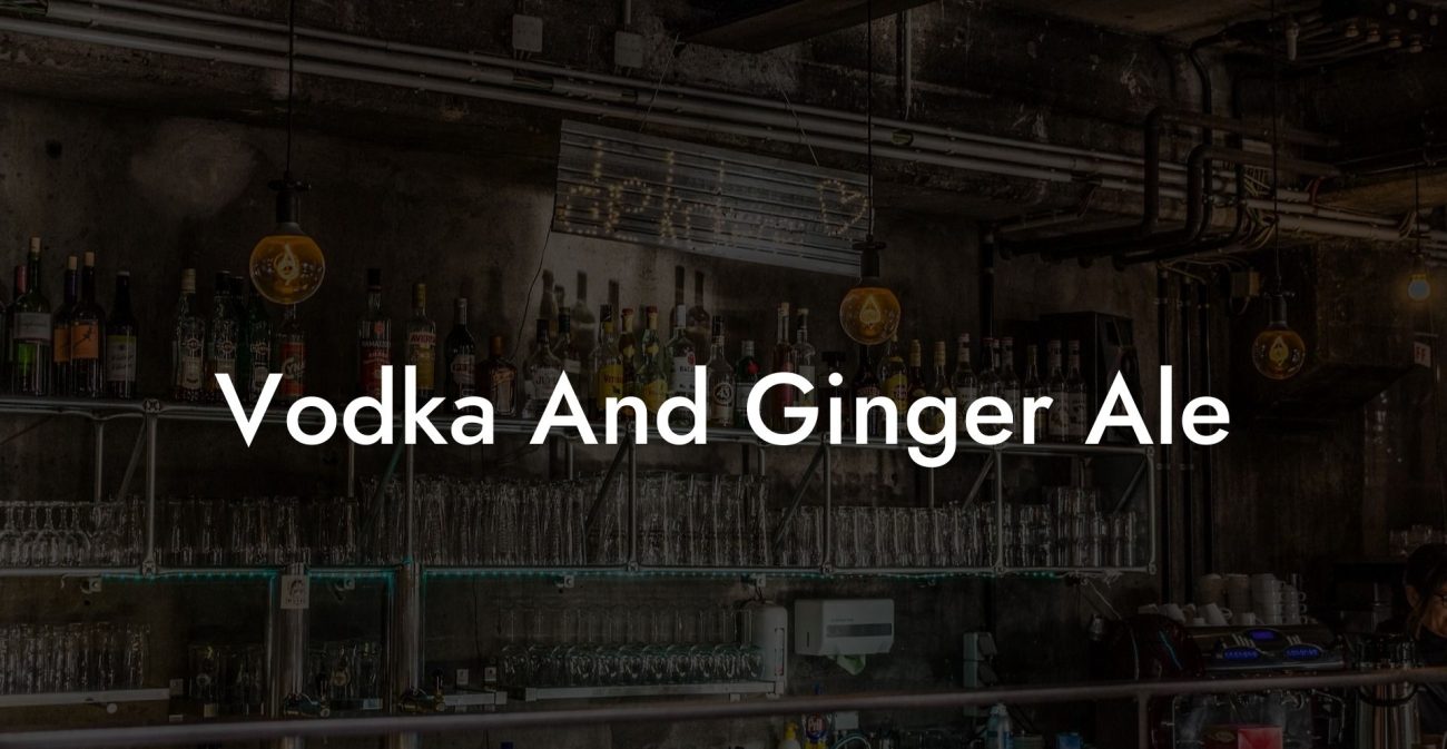 Vodka And Ginger Ale