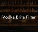 Vodka Brita Filter
