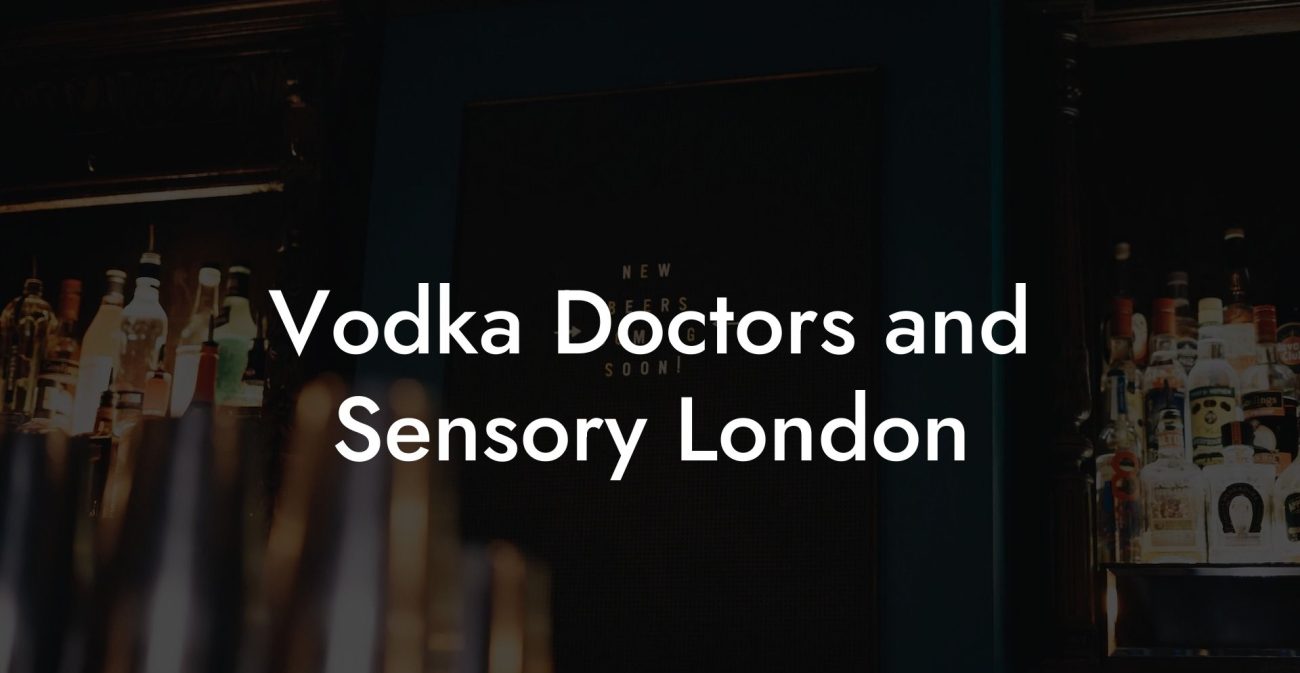Vodka Doctors and Sensory London