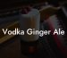 Vodka Ginger Ale