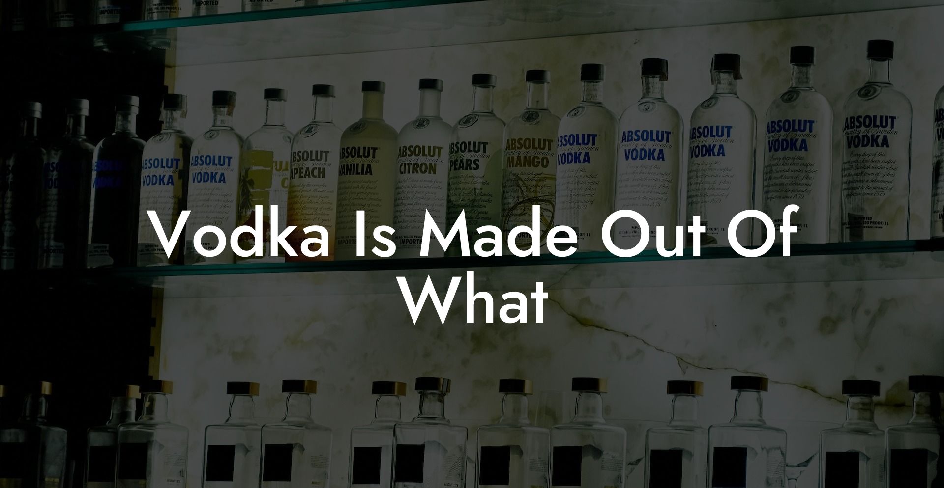 Vodka Is Made Out Of What