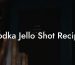 Vodka Jello Shot Recipe
