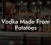 Vodka Made From Potatoes