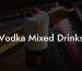 Vodka Mixed Drinks