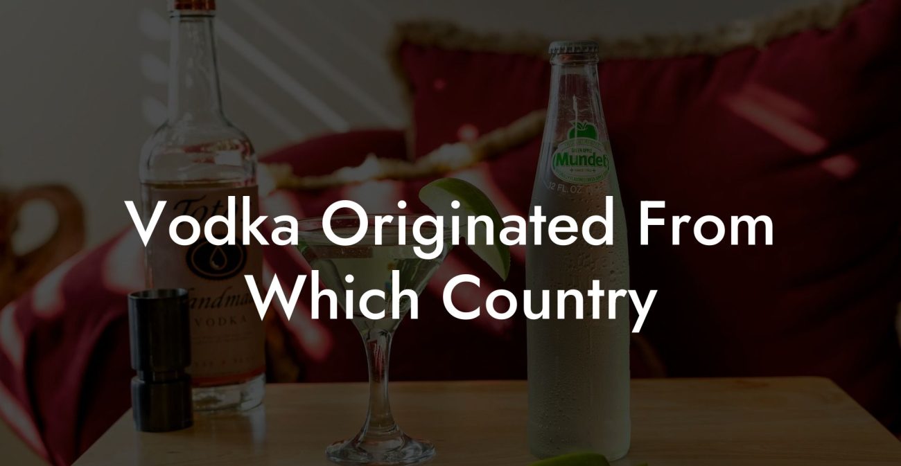 Vodka Originated From Which Country