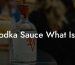 Vodka Sauce What Is It