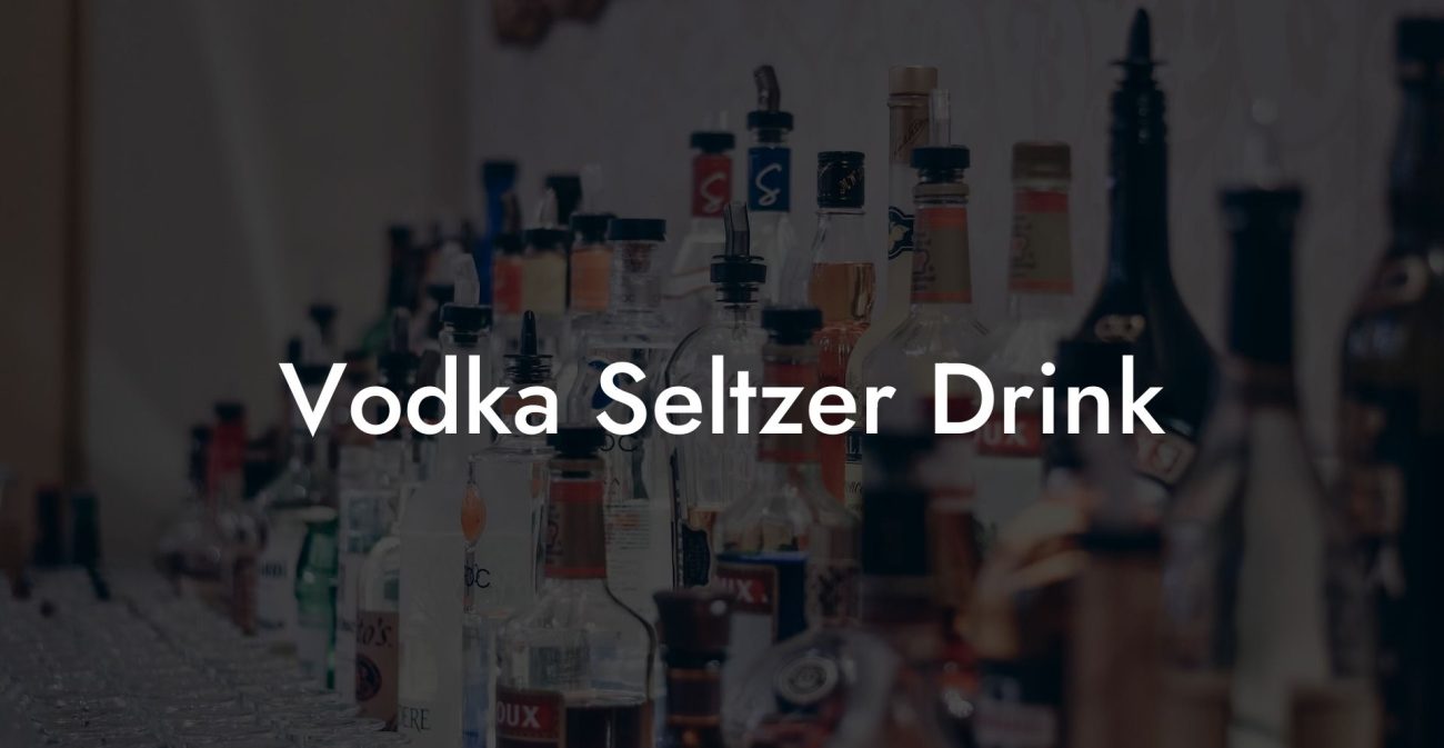 Vodka Seltzer Drink