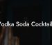Vodka Soda Cocktails