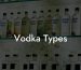 Vodka Types