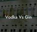 Vodka Vs Gin