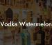 Vodka Watermelon