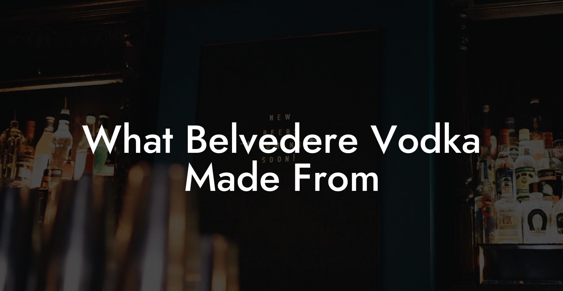 What Belvedere Vodka Made From