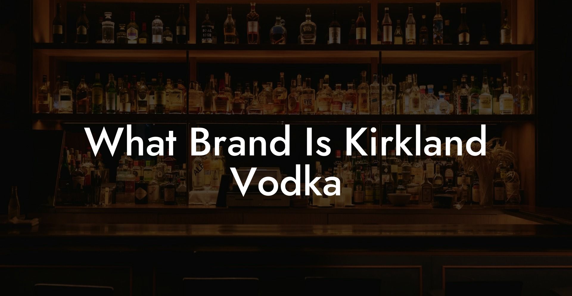 What Brand Is Kirkland Vodka