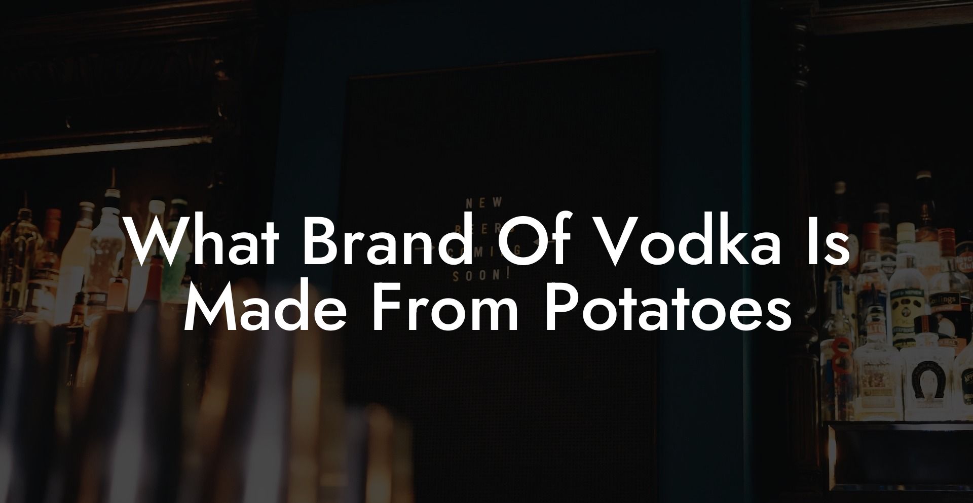 What Brand Of Vodka Is Made From Potatoes