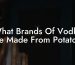 What Brands Of Vodka Are Made From Potatoes