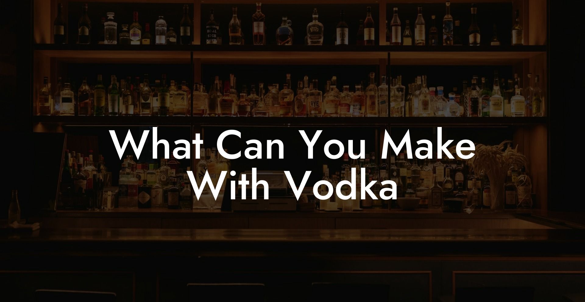 What Can You Make With Vodka