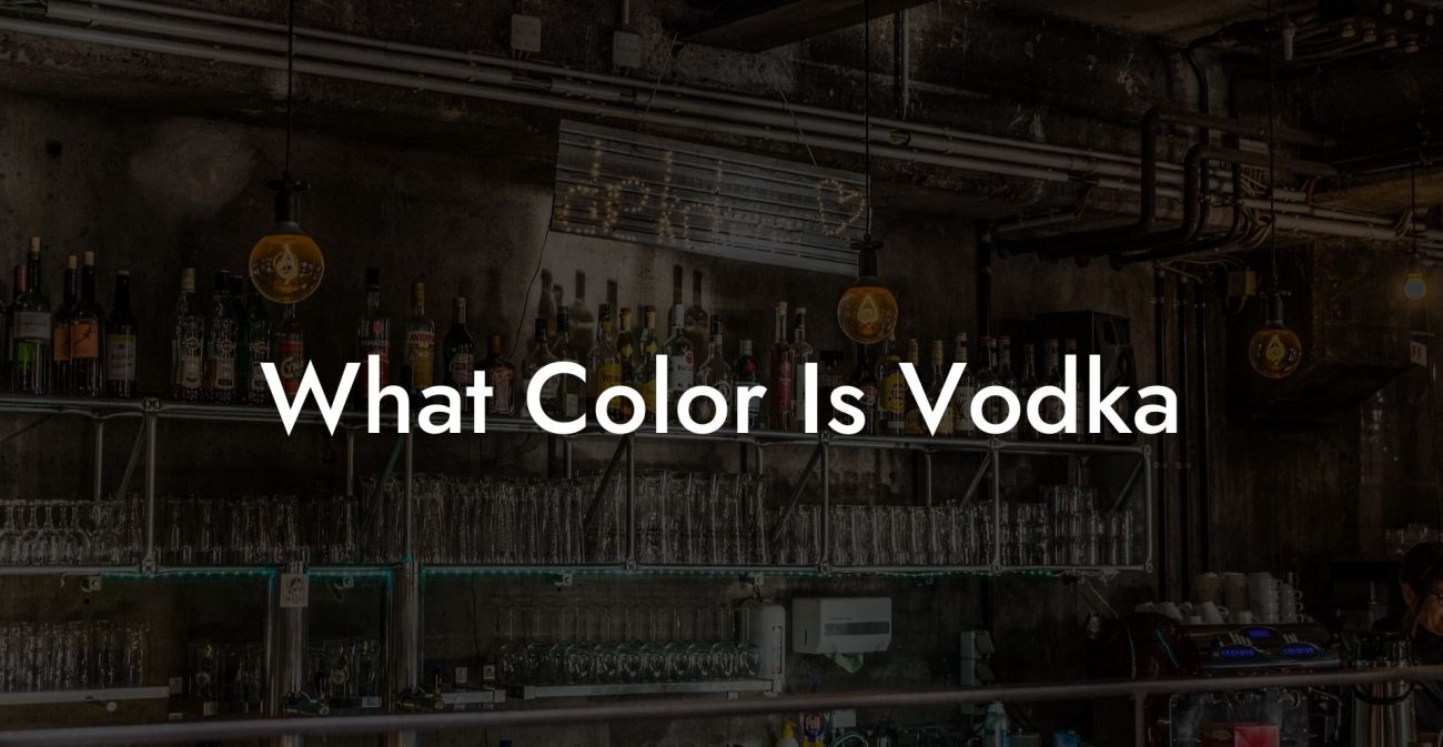 What Color Is Vodka