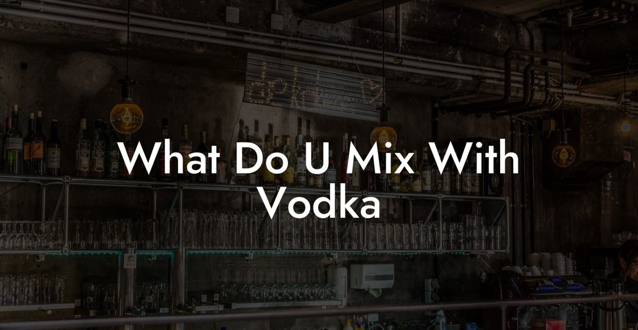 What Do U Mix With Vodka