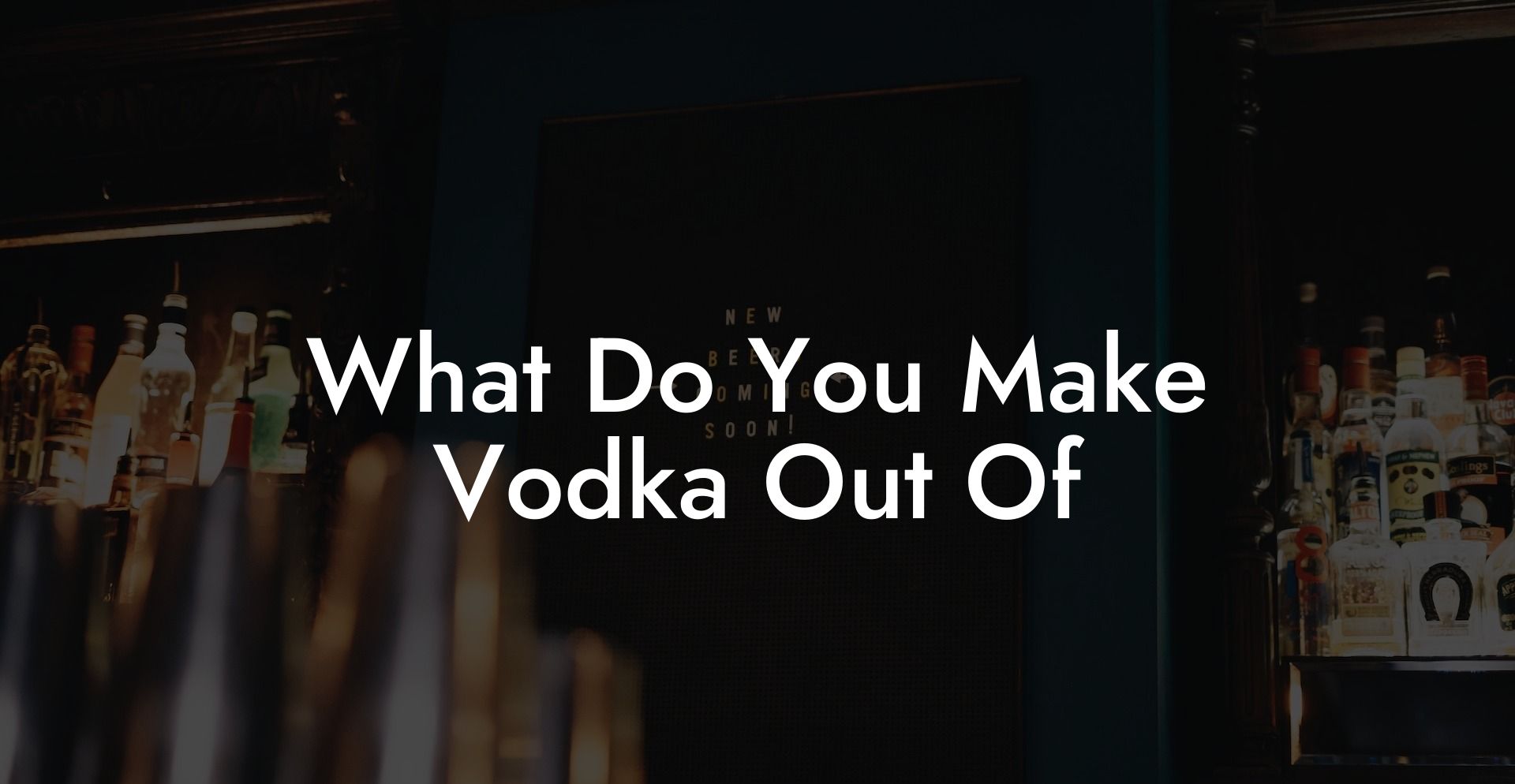 What Do You Make Vodka Out Of