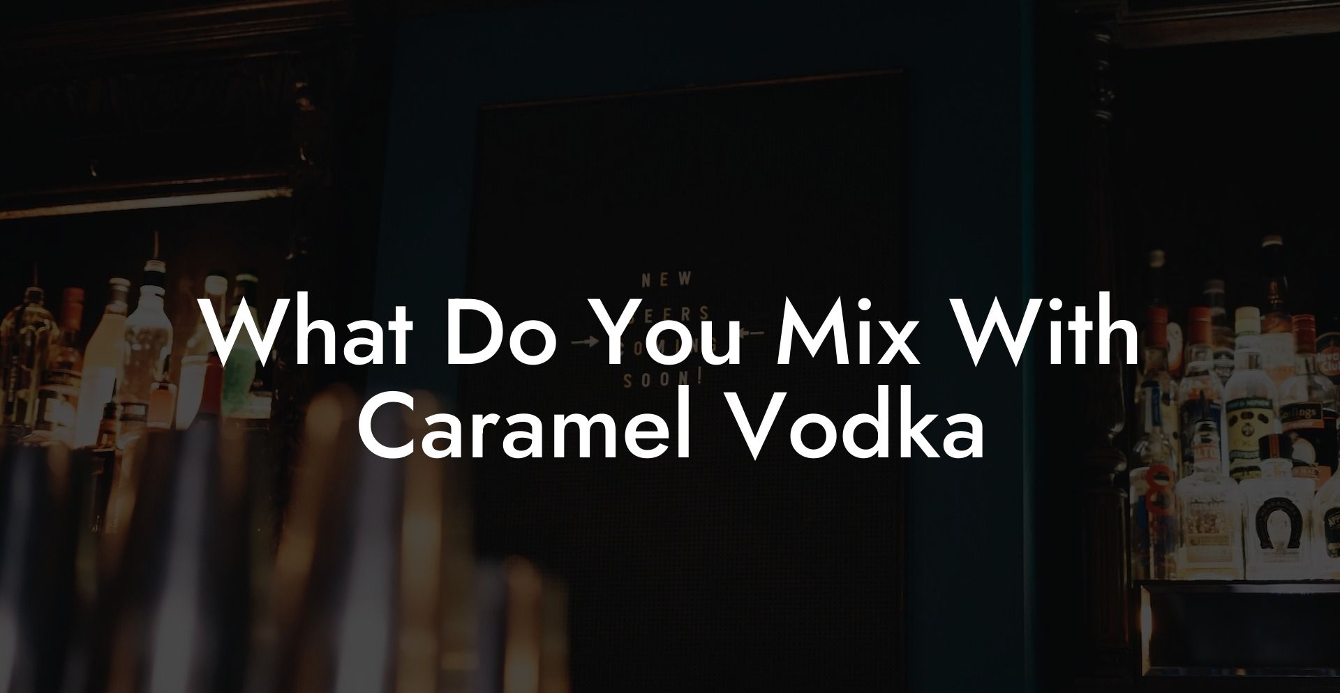 What Do You Mix With Caramel Vodka