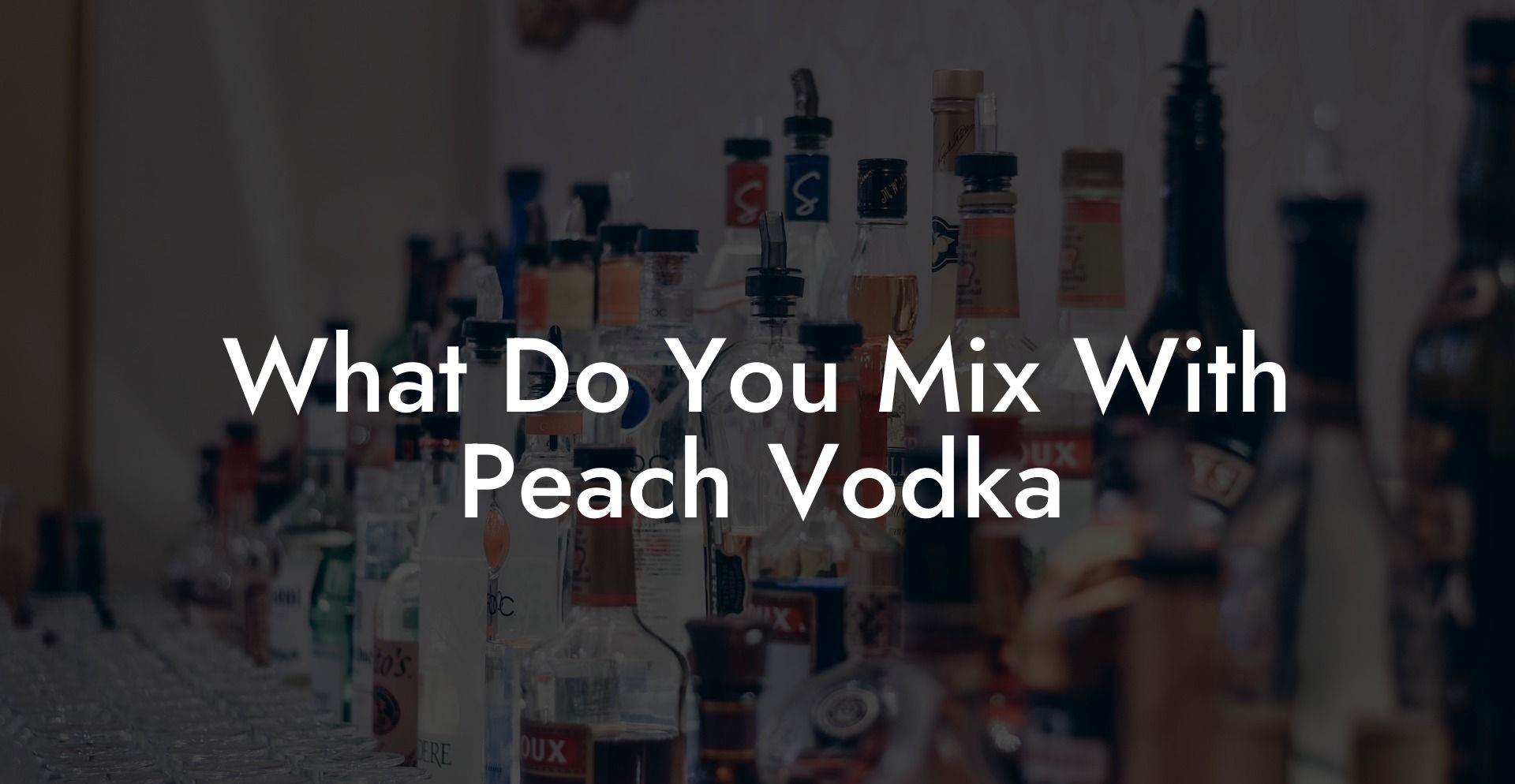 What Do You Mix With Peach Vodka