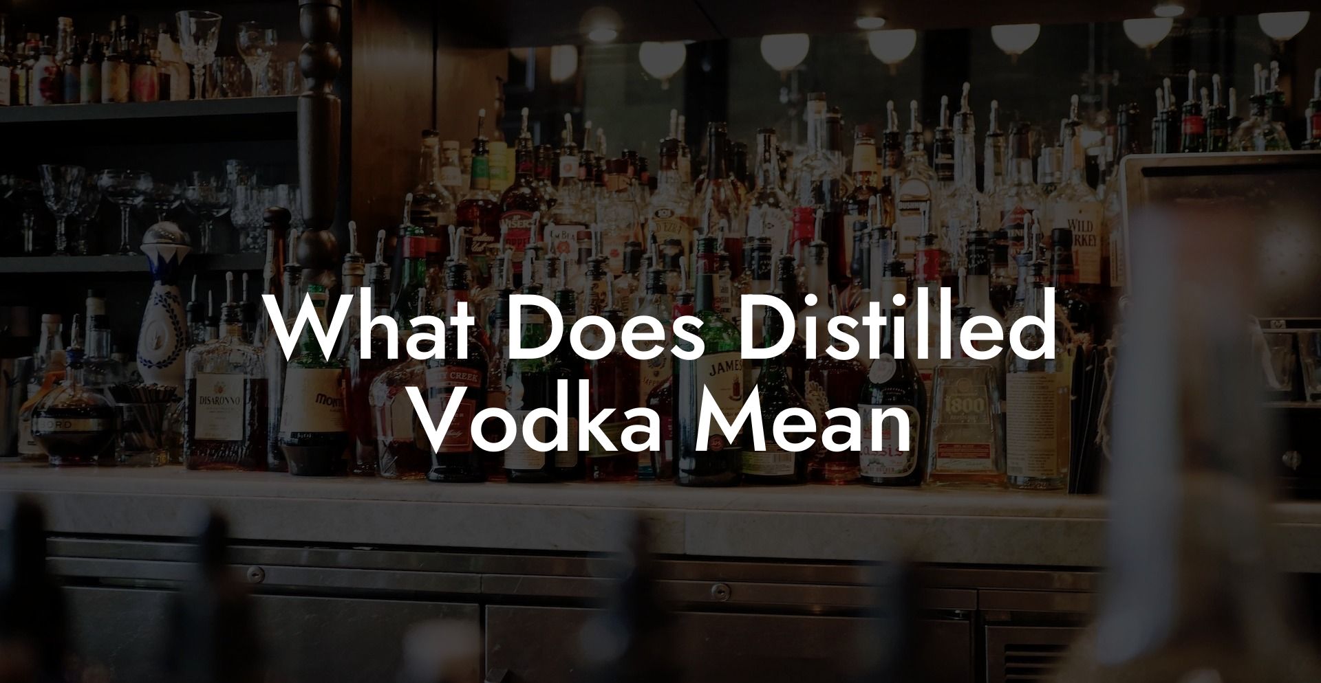 What Does Distilled Vodka Mean