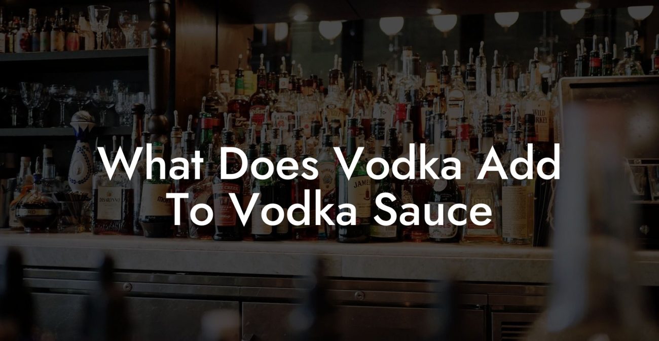 What Does Vodka Add To Vodka Sauce