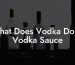 What Does Vodka Do In Vodka Sauce