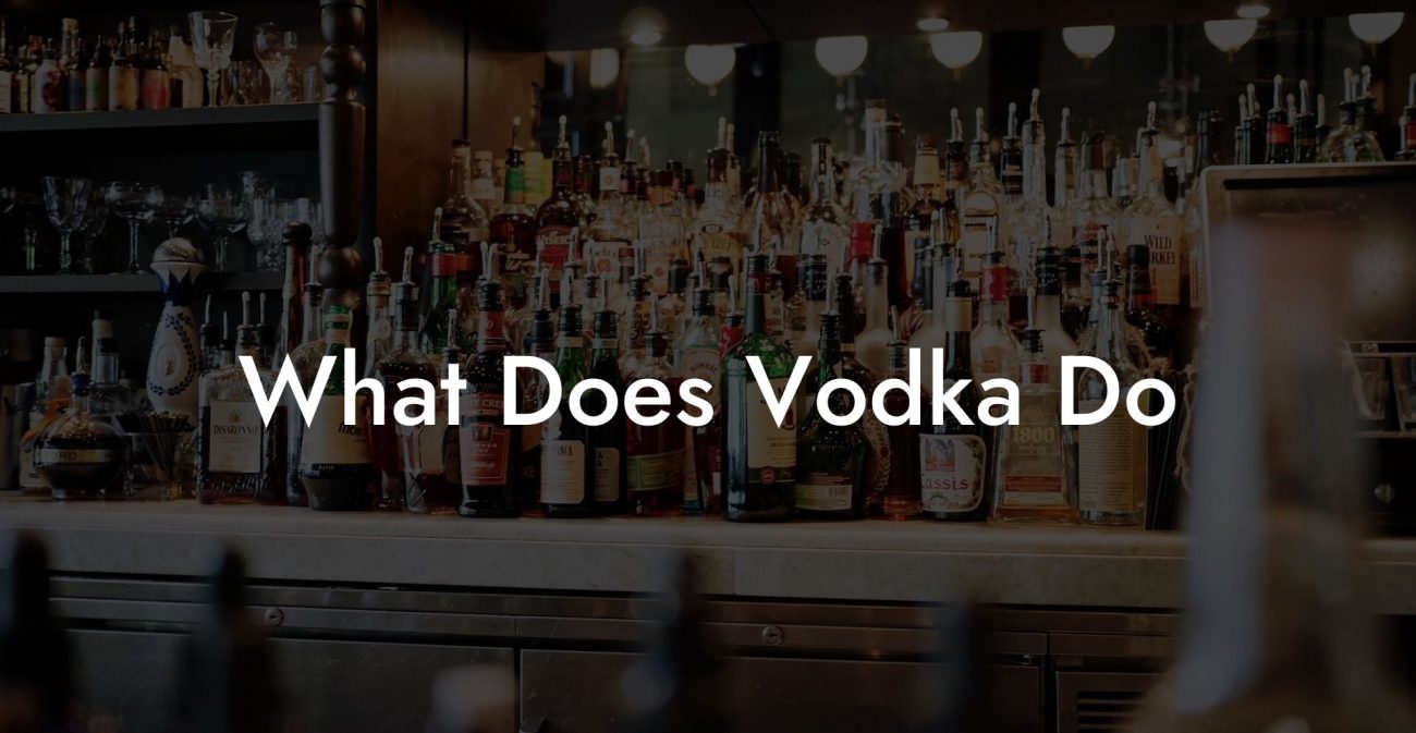 What Does Vodka Do
