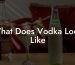 What Does Vodka Look Like