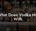 What Does Vodka Mix With