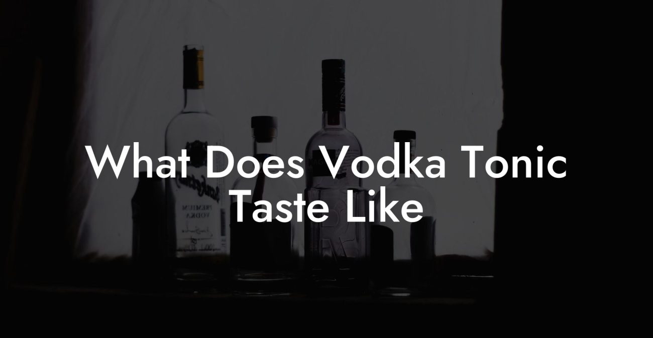 What Does Vodka Tonic Taste Like