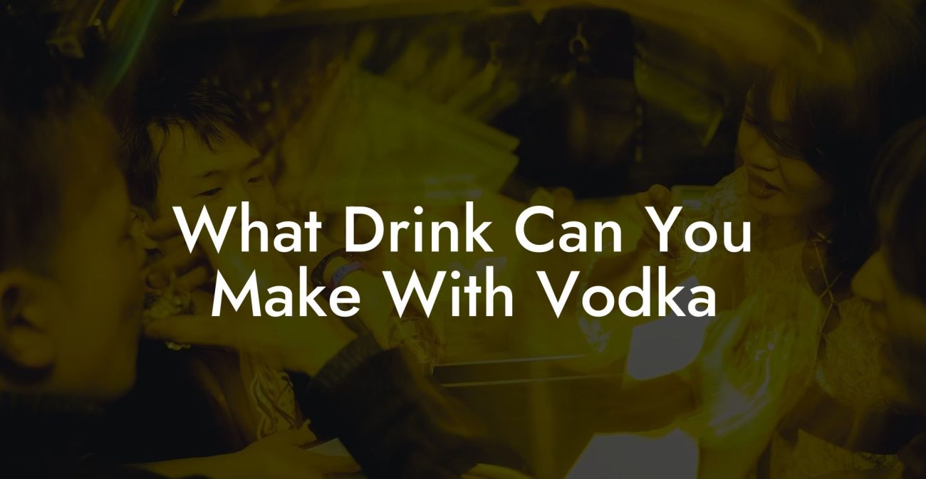 What Drink Can You Make With Vodka