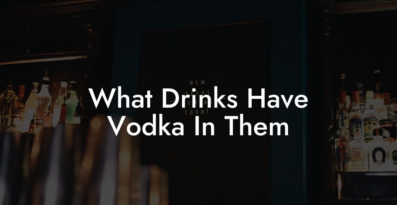 What Drinks Have Vodka In Them