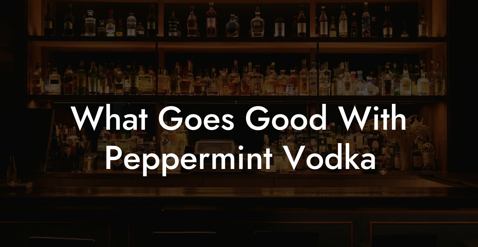 What Goes Good With Peppermint Vodka