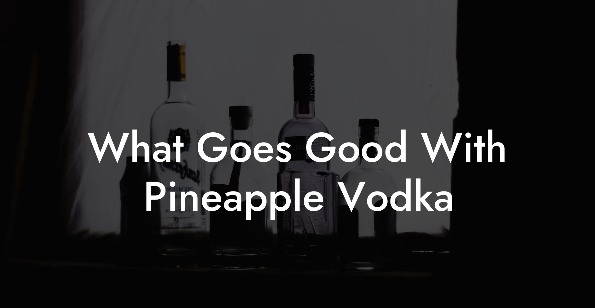 What Goes Good With Pineapple Vodka