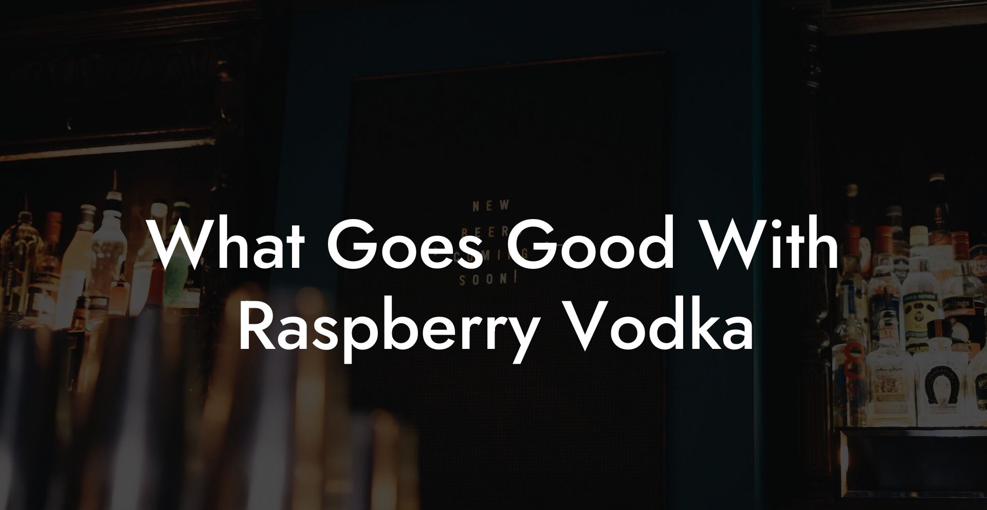 What Goes Good With Raspberry Vodka